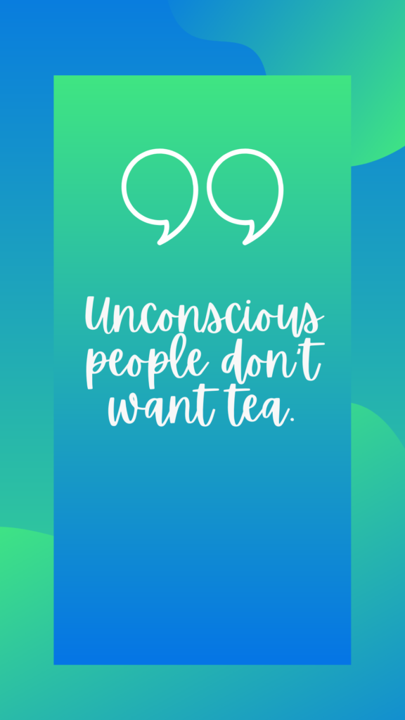 Constent demo - unconscious people don't want tea